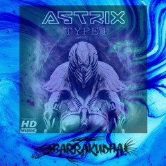 Astrix - Type 1(BarraKudha Remix)