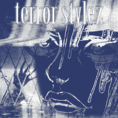 TERROR STYLEZ EP - FULL STREAM