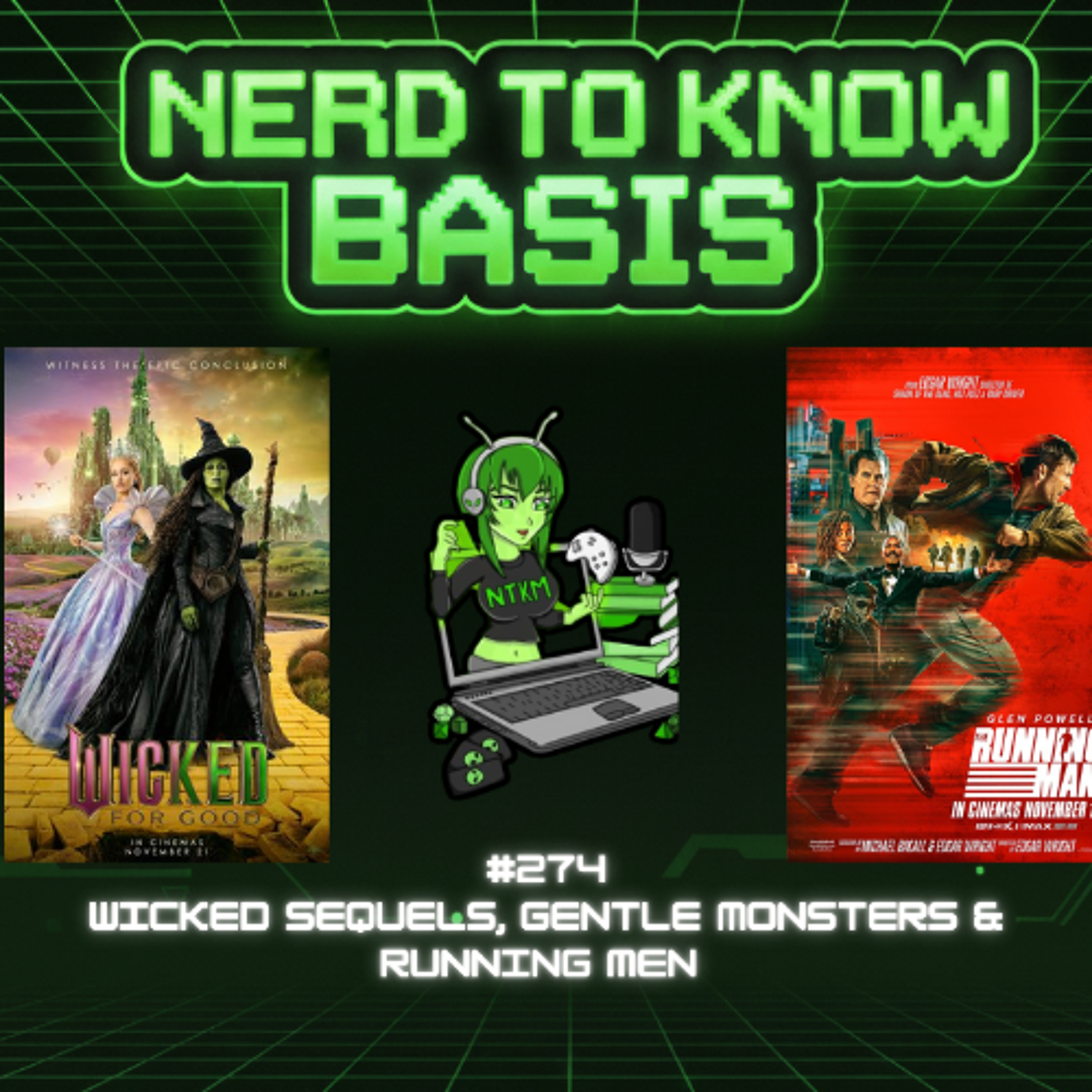 Nerd To Know Basis #274 🤓: Wicked Sequels, Gentle Monsters & Running Men episode artwork