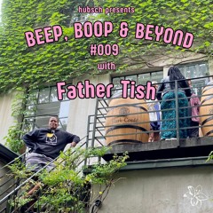 Beep, Boop & Beyond with Father Tish #009