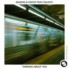 Seagma & Vastay feat. Dauchy - Thinking About You