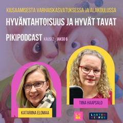 PikiPodcast Kausi 2 Jakso 6: Hyväntahtoisuus ja hyvät tavat