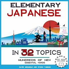 Read PDF 💘 Elementary Japanese in 32 Topics: Learn Hundreds of New Essential Vocabul