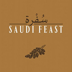 [GET] PDF 💞 Saudi Feast: Flavours and Recipies by  Anissa Helou &  Mayada Badr [EPUB