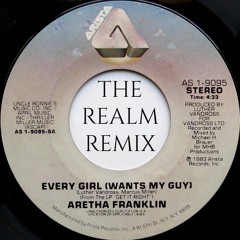 ARETHA FRANKLIN - EVERY GIRL WANTS MY GUY (THE REALM REMIX)
