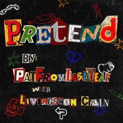 PatFromLastYear & Livingston Crain - Pretend