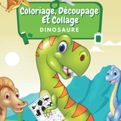 Télécharger le livre Coloriage, Découpage Et Collage Dinosaure: Apprendre À Découper Et Collage Pour Enfants: Activités De Dinosaure | Cahier D'activités Pour Enfants | Coloriage Dinosaure (French Edition)  au format PDF - eKsfupdZCb