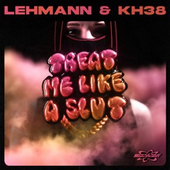 Kim Petras - Treat Me Like A Slut (Lehmann &. KH38 Remix)