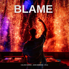 Blame - Calvin Harris, John Newman (Syls EDIT)