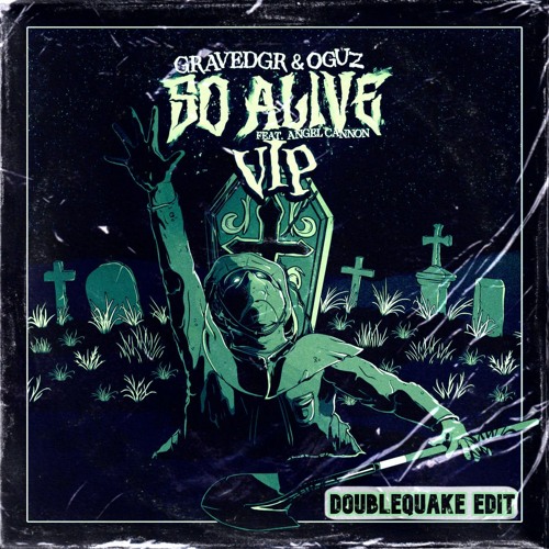 GRAVEDGR, OGUZ & ANGEL CANNON - So Alive (VIP) [Doublequake Edit]