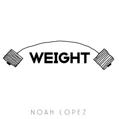Weight (Prod. Noah Lopez)