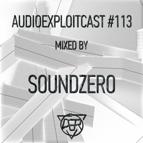 Audioexploitcast #113 by SoundZero