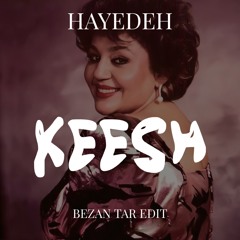 KEESH x HAYEDEH - BEZAN TAR EDIT