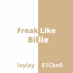 Freak Like Billie Feat S1Cko0  (prodbyjerm)