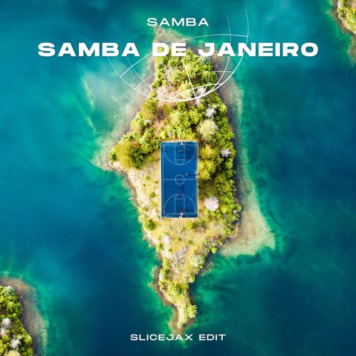 SAMBA DE JENEIRO (SLICEJAX EDIT)