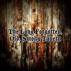 The Long Forgotten, Old, Smoky Tavern
