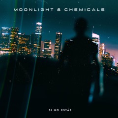 Moonlight & Chemicals - Si No Estás (Techno Version)