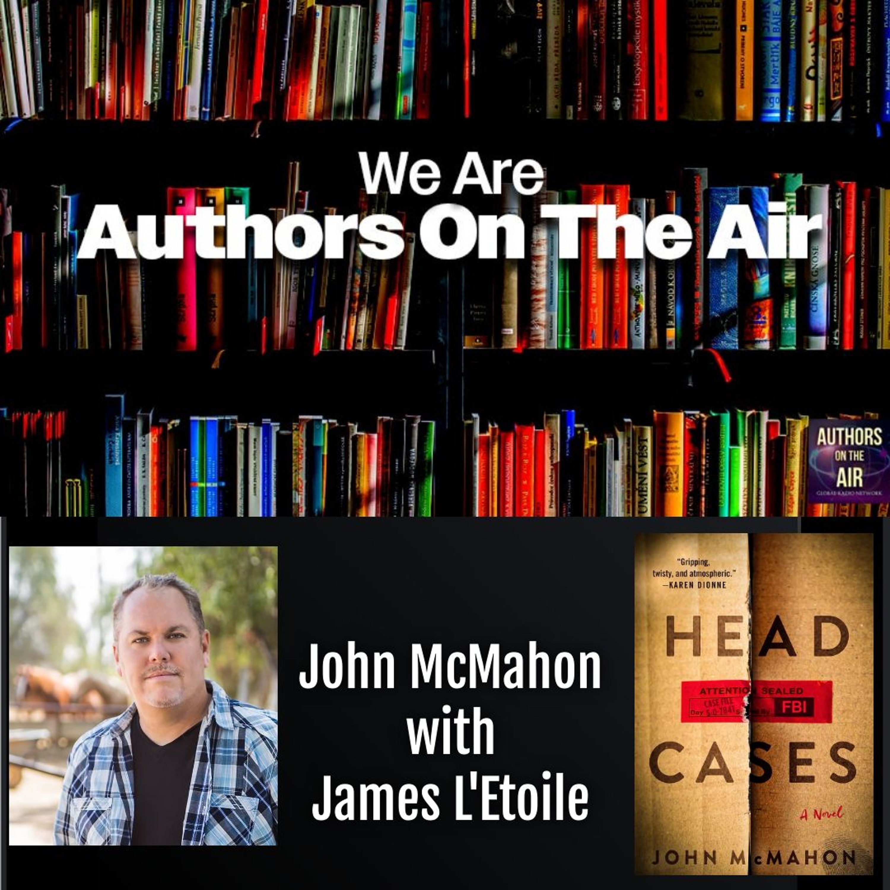 cover of episode John McMahon Head Cases Authors on the Air