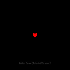 Fallen Down (Tribute) (Second Version)