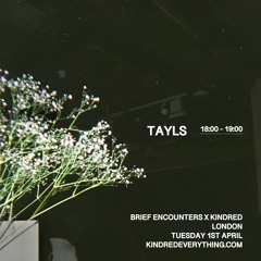 TAYLS 1.4.25 (KINDRED X BRIEF ENCOUNTERS)