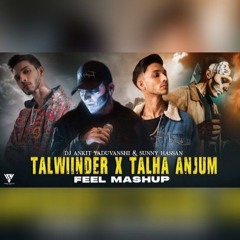 Talwiinder X Talha Anjum - Feel Mashup | Khayaal X Gallan 4 X Me & You X Dhundhala | Sunny Hassan