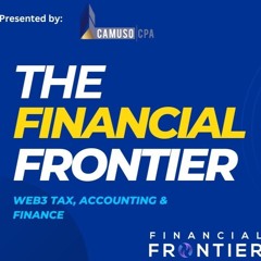 The Financial Frontier: Web3 Insights & Tax Tips - Episode [23]