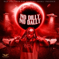 PHEONIX/YUNG JOOKS-NO DILLY NO DALLY