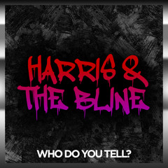 HARRIS & THE BLINE - WHO DO YOU TELL