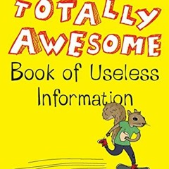 GET PDF EBOOK EPUB KINDLE The Totally Awesome Book of Useless Information by  Noel Bo