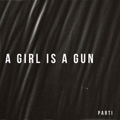 A GIRL IS A GUN