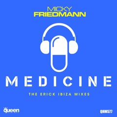 Micky Friedmann - Medicine (Erick Ibiza Remix)[OFFICIAL]