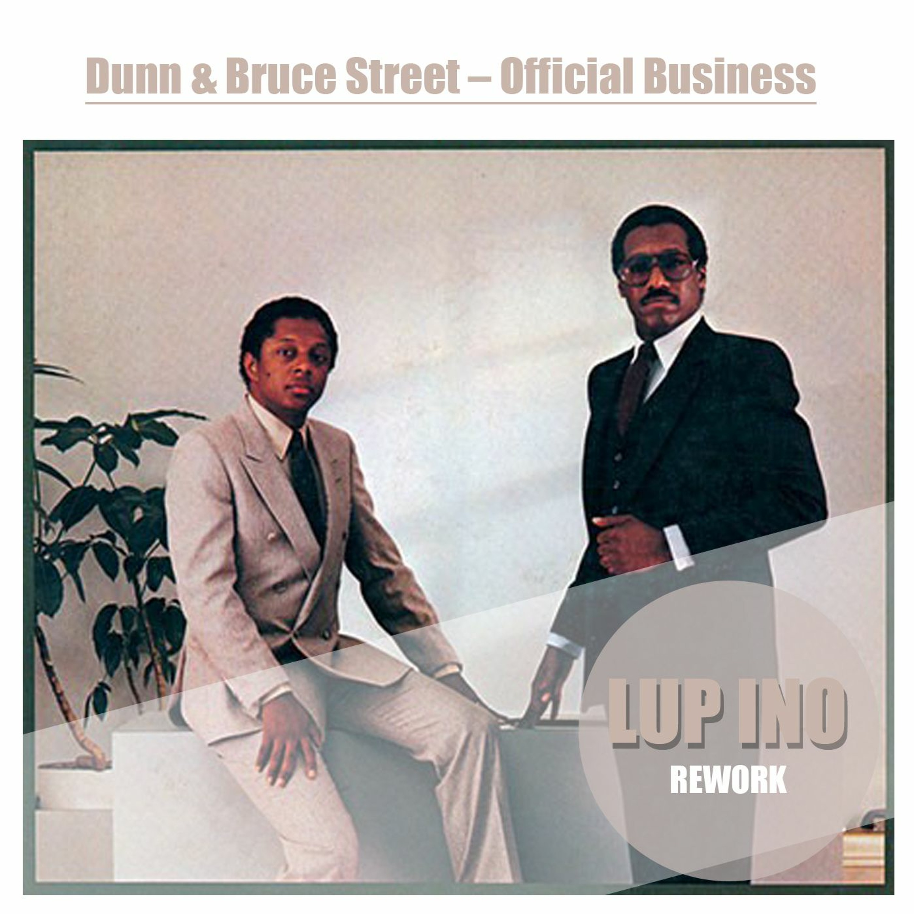 Dunn & Bruce Street – Official Business (LUP INO Rework) **free** episode artwork