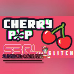 Cherry Pop - S3RL Feat Gl!tch (Superior Core Uptempo Edit)*FREE RELEASE*