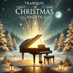 Tranquil Christmas Nights: Soothing Piano Melodies for Peaceful Holidays