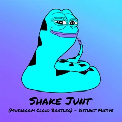 Shake Junt (Mushroom Cloud Bootleg) - Distinct Motive