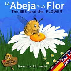 [Get] EPUB 📩 La abeja y la flor - The Bee and the Flower: Version bilingue Espanol/I