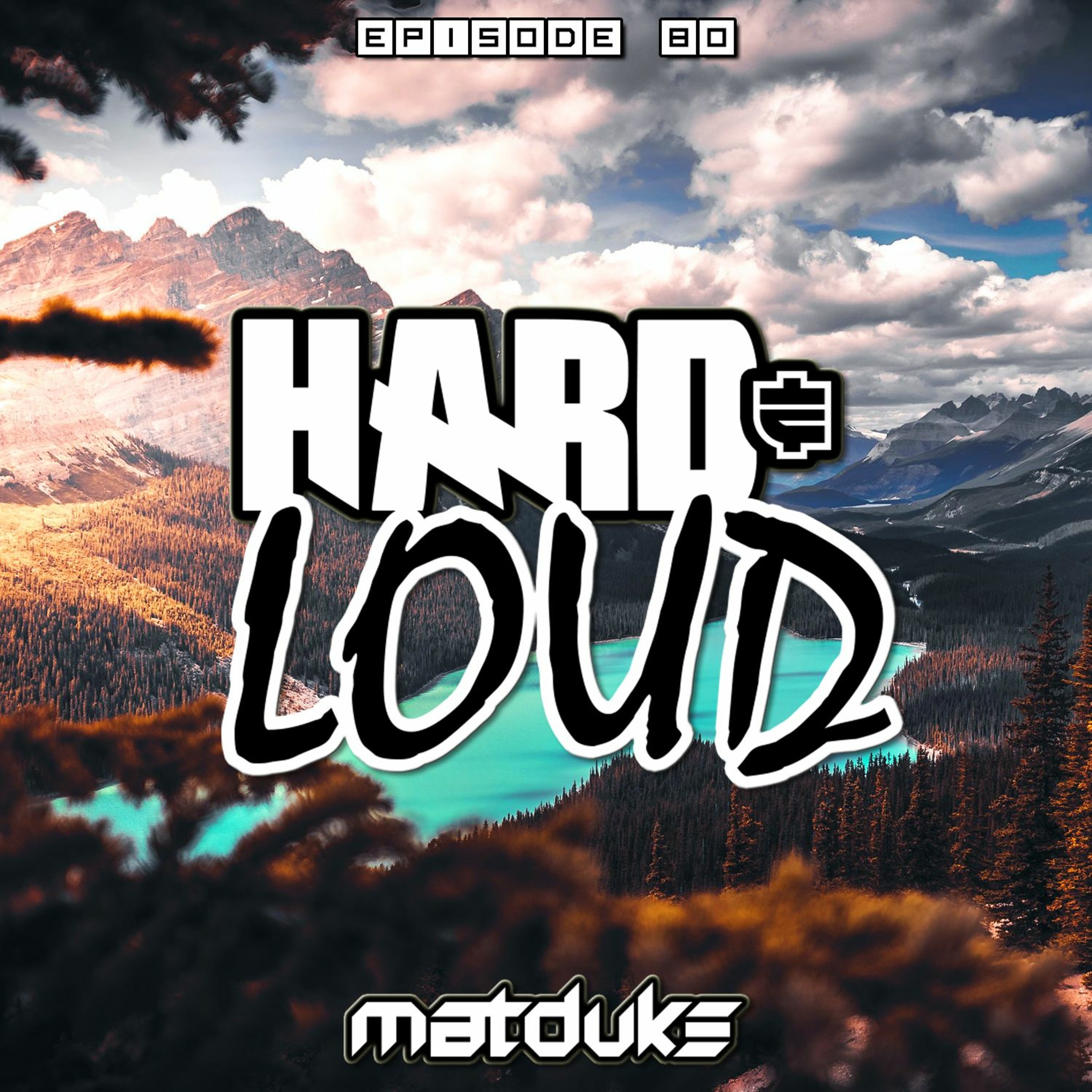 Matduke presents The Hard & Loud Podcast (Hardstyle, Happy Hardcore)