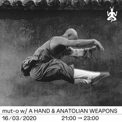 mut-o w/ A HAND & Anatolian Weapons 16/03/20 - Radio Raheem