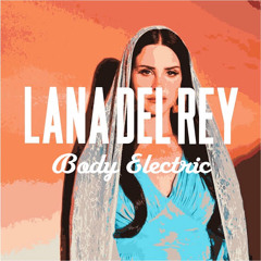 Lana Del Rey - Ave Maria + Body Electric