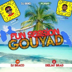 Fun session Gouyad Dj BRACO X Dj BRAD