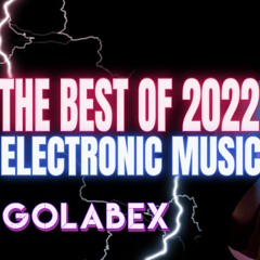 Golabex - The Best Of 2022 Electronic Music
