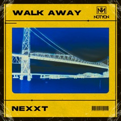NEXXT - Walk Away [FREE DOWNLOAD]