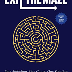 [Download] EPUB 📭 Exit the Maze: One Addiction, One Cause, One Solution by  Dr. Donn