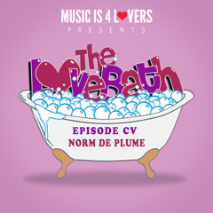 The LoveBath CV featuring Norm De Plume [Musicis4Lovers.com]