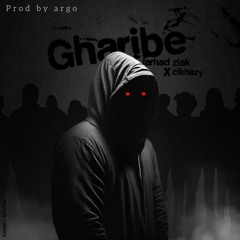 Gharibe [X Cikhazy Prod by Argo]