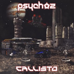 Psychoz - Callisto (Ep Promo Mix) Out Aug 31st 2022