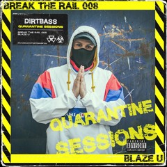 BREAK THE RAIL 008 w/ Blaze U (Quarantine Sessions)
