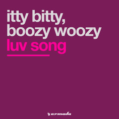 Itty Bitty, Boozy Woozy - Luv Song (Da Techno Bohemian Smooth Mix)