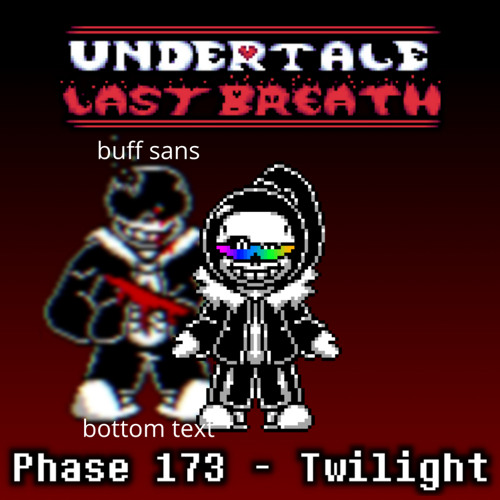 Stream Undertale Last Breath Phase 173 Twilight By Fuunkyy Listen Online For Free On Soundcloud