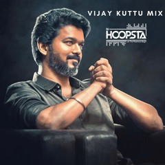 Vijay Kuthu Mix - DJ Hoopsta